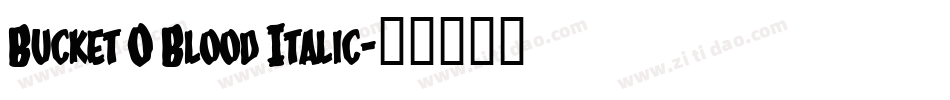Bucket O Blood Italic字体转换